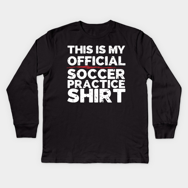 This Is My Official Soccer Practice Shirt